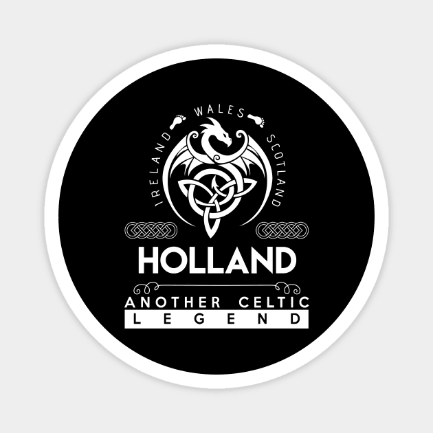 Holland Name T Shirt - Another Celtic Legend Holland Dragon Gift Item Magnet by harpermargy8920